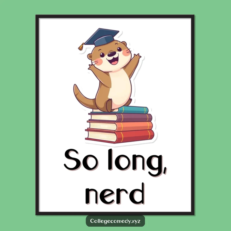 Funny Graduation Otter Poster: Inspiring Leaping Book Otter Art, Perfect Funny Gift Decor