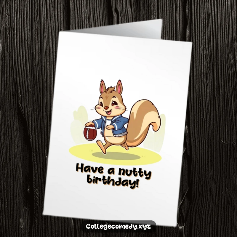 Funny free printable birthday card featuring an enthusiastic squirrel in a letterman jacket kicking a tiny football, celebrating victory.